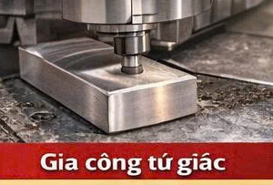 Gia công dạng tứ giác